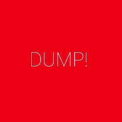 DUMP!