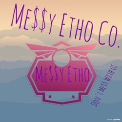 Me$$y Etho