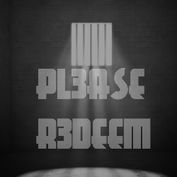 PL3ASE R3DEEM